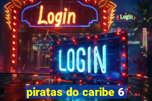 piratas do caribe 6